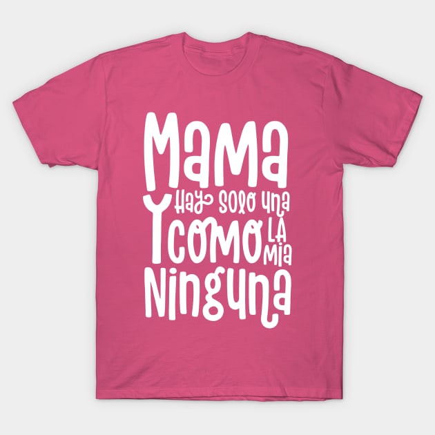 Mama Hay Solo Una T-Shirt by JunkyDotCom